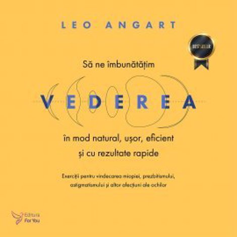 Sa ne imbunatatim vederea in mod natural, usor, eficient si cu rezultate rapide. Editia a 2-a
