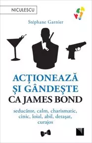 Acționează și gândește ca James Bond. 