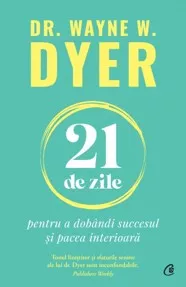 21 de zile pentru a dobandi succesul si pacea interioara