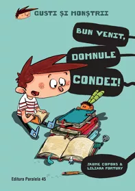 Gusti si monstrii. Vol. 1: Bun venit, domnule Condei!