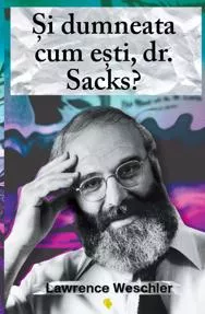 Si dumneata cum esti, dr. Sacks? 
