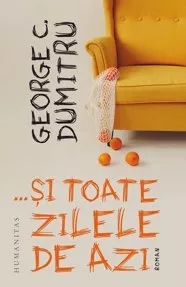 …si toate zilele de azi