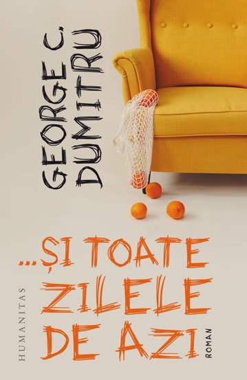 …si toate zilele de azi