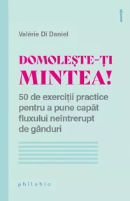 Domolește-ți mintea!