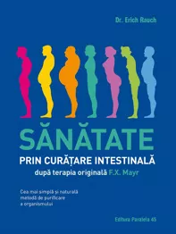 Sănătate prin curățare intestinală, după terapia doctorului F.X. Mayr