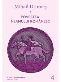 Povestea neamului românesc Vol. 4