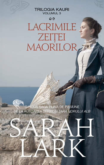 Lacrimile zeitei maorilor. Trilogia Kauri Vol. 3