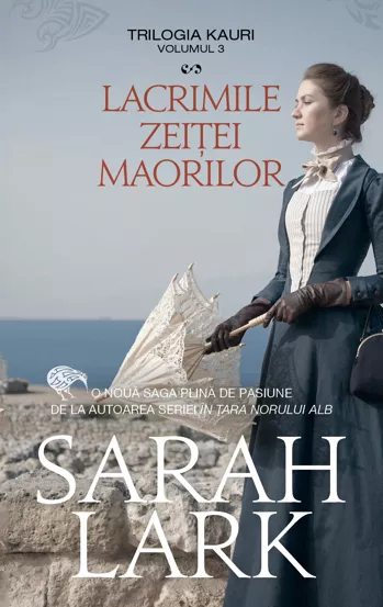 Lacrimile zeitei maorilor. Trilogia Kauri Vol. 3