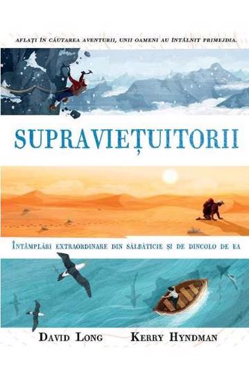 Supravietuitorii. Intamplari extraordinare din salbaticie si de dincolo de ea