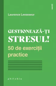 Gestionează-ți stresul!