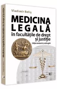 Medicina legala in facultatile de drept si justitie, Editie revazuta si adaugita 