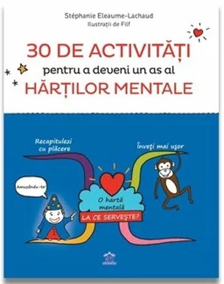 30 de activitati pentru a deveni un as al hartilor mentale