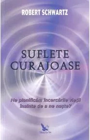 Suflete curajoase. Ne planificăm încercările vieţii înainte de a ne naşte?