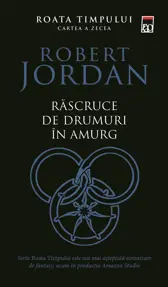 Rascruce de drumuri in amurg. Seria Roata timpului Vol.10