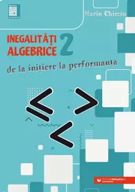 Inegalitati algebrice (2). De la initiere la performanta
