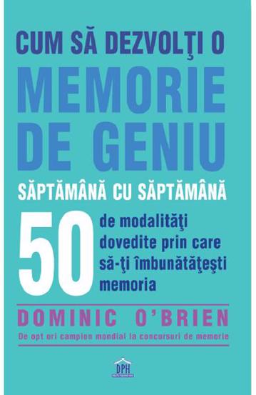 Cum sa dezvolti o memorie de geniu saptamana cu saptamana