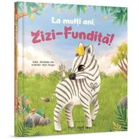 La multi ani, Zizi-Fundita!