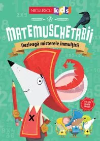 Matemuschetarii. Dezleaga misterele inmultirii