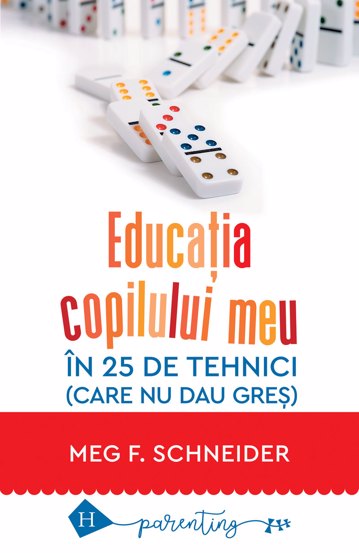 Educatia copilului meu in 25 de tehnici (care nu dau gres)