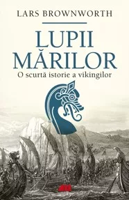 Lupii marilor. O scurta istorie a vikingilor