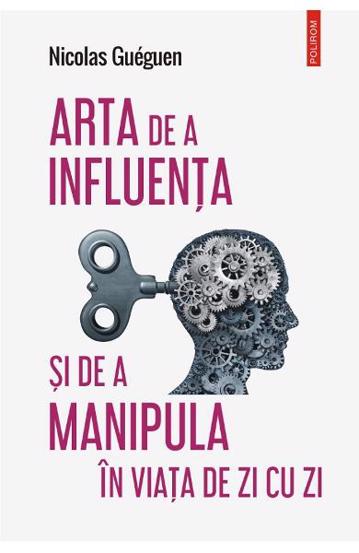 Arta de a influenta si de a manipula in viata de zi cu zi