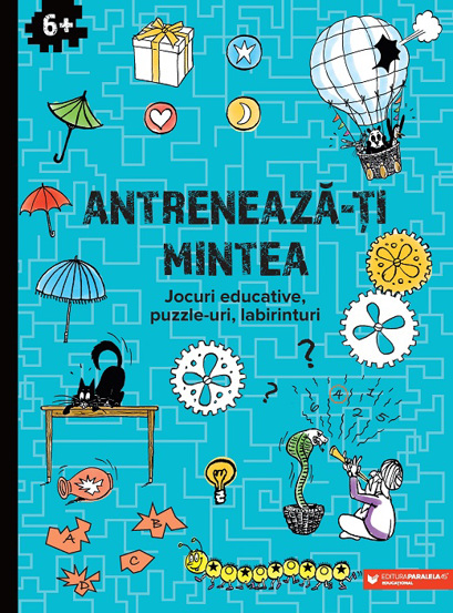 Antreneaza-ti mintea. Jocuri educative, puzzle-uri, labirinturi (6 ani+)