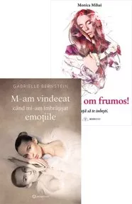 M-am vindecat când mi-am îmbrățișat emoțiile + Ești un om frumos! Învață să te iubești