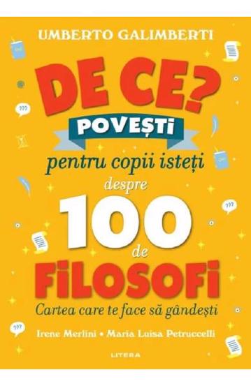 De ce? Povesti pentru copii isteti despre 100 de filosofi