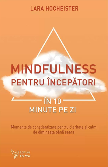 Mindfulness pentru incepatori in 10 minute pe zi