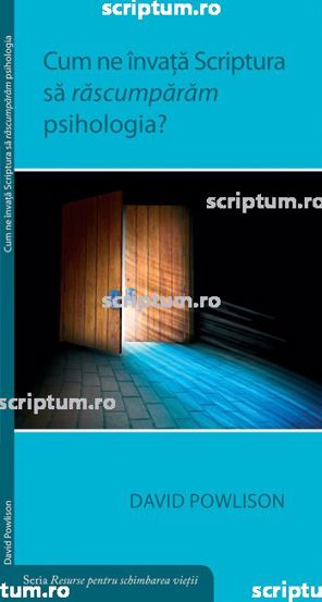 Cum ne invata Scriptura sa rascumparam psihologia?