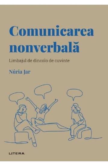Descopera psihologia. Comunicarea nonverbala. Limbajul de dincolo de cuvinte
