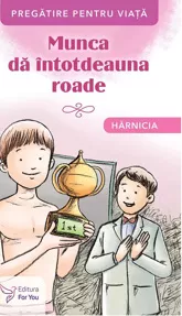 Munca dă întotdeauna roade. Hărnicia