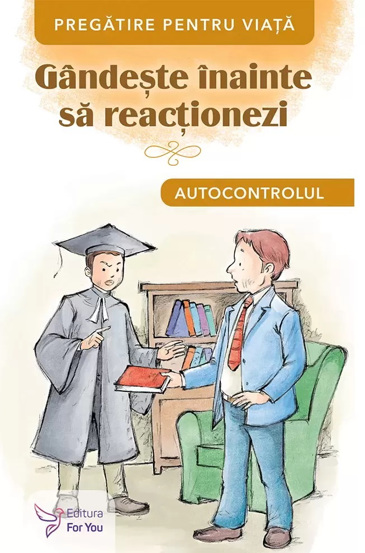 Gandeste inainte sa reactionezi. Autocontrolul