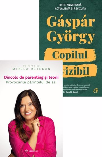 Dincolo de parenting si teorii + Copilul invizibil. Editie aniversara