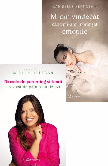 Dincolo de parenting si teorii + M-am vindecat cand mi-am imbratisat emotiile