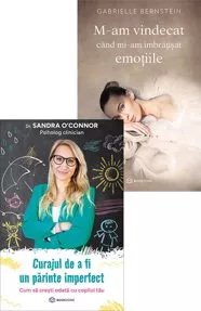 Curajul de a fi un părinte imperfect + M-am vindecat când mi-am îmbrățișat emoțiile
