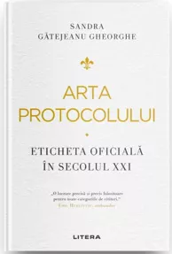 Arta protocolului. Eticheta oficiala in secolul XXI