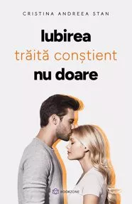 IUBIREA trăită conștient  NU DOARE