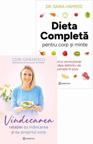 Vindecarea relatiei cu mancarea + Dieta completa pentru corp si minte