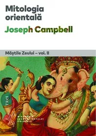 Mitologia orientala. Mastile Zeului Vol. 2
