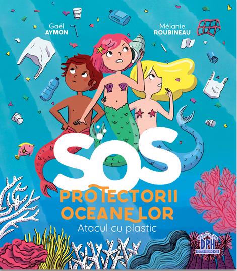 SOS Protectorii oceanelor: Atacul cu plastic