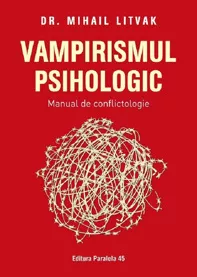 Vampirismul psihologic. Manual de conflictologie