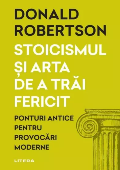 Stoicismul si arta de a trai fericit