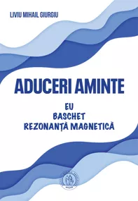 Aduceri aminte. Eu, baschet, rezonanta magnetica