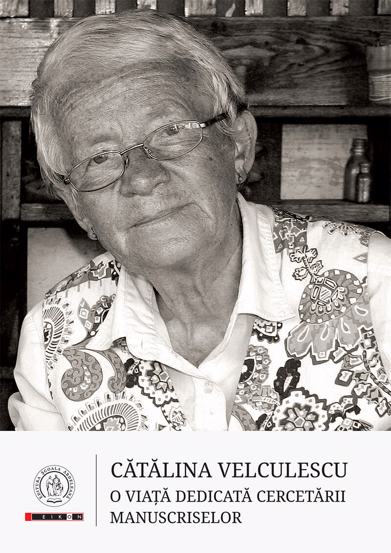 Catalina Velculescu. O viata dedicata cercetarii manuscriselor