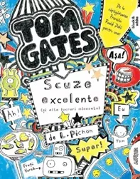Scuze excelente (si alte lucruri minunate). Seria Tom Gates Vol.2