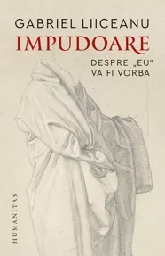 Impudoare. Despre ''eu'' va fi vorba