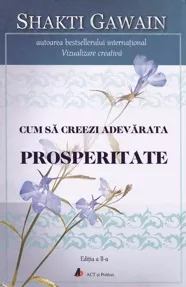 Cum să creezi adevărata prosperitate