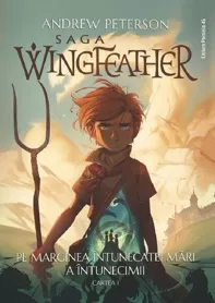 Pe marginea intunecatei mari a intunecimii. Seria Saga Wingfeather Vol.1