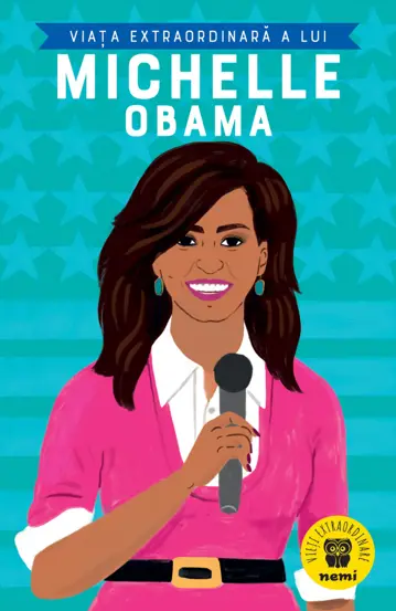 Viata extraordinara a lui Michelle Obama